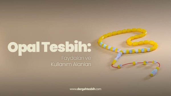 Opal Tesbih Nedir?