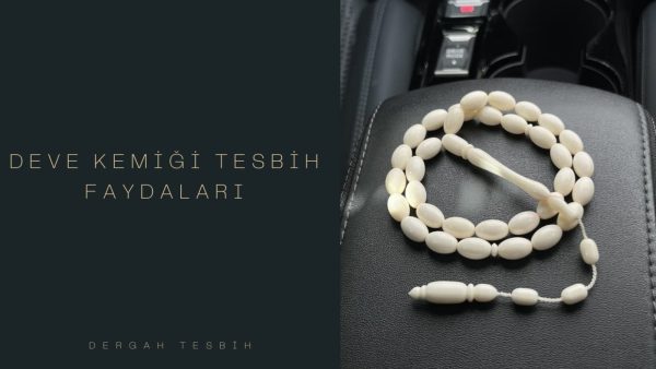 deve kemiği tesbih, Usta İşi Tesbihcilik, deve kemiği tesbih çektikçe
