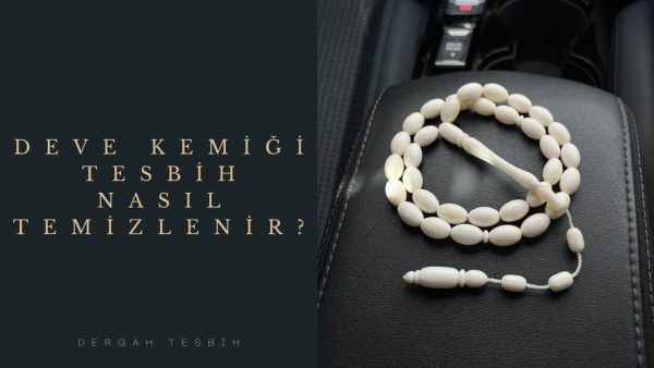 Usta İşi Tesbihcilik, deve kemiği tesbih, tesbih, tesbih modelleri