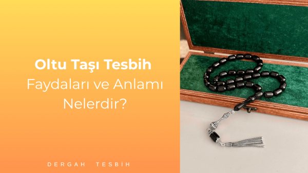Oltu Taşı Tesbih Faydaları ve Anlamı Nelerdir?