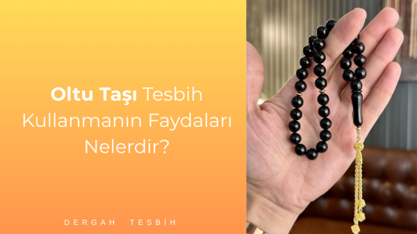 Oltu Taşı Tesbih Kullanmanın Faydaları Nelerdir?