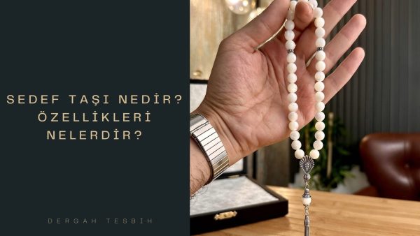 Sedef Taşı Nedir? Özellikleri Nelerdir?