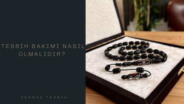 tesbih bakımı